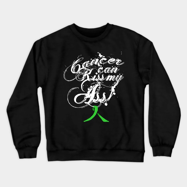 Cancer Can Kiss My Ass! Non-Hodgkin Lymphoma (Lime Green Ribbon) Crewneck Sweatshirt by Adam Ahl